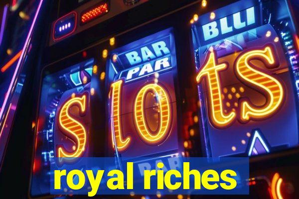 royal riches