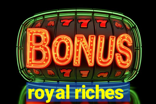 royal riches