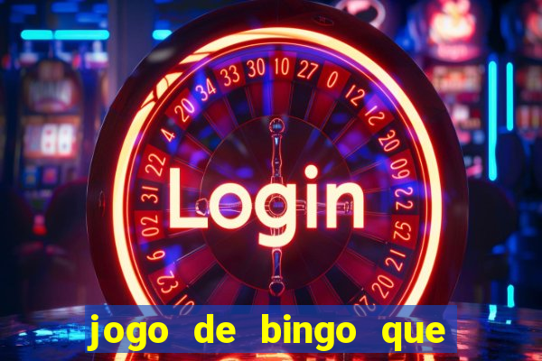 jogo de bingo que dá dinheiro de verdade