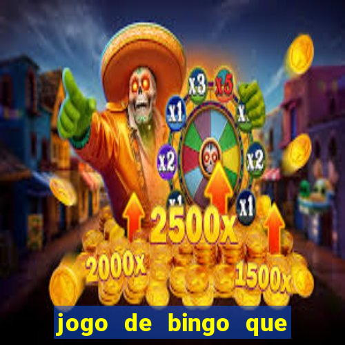 jogo de bingo que dá dinheiro de verdade