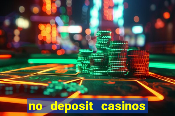 no deposit casinos bonus codes