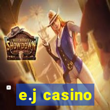 e.j casino