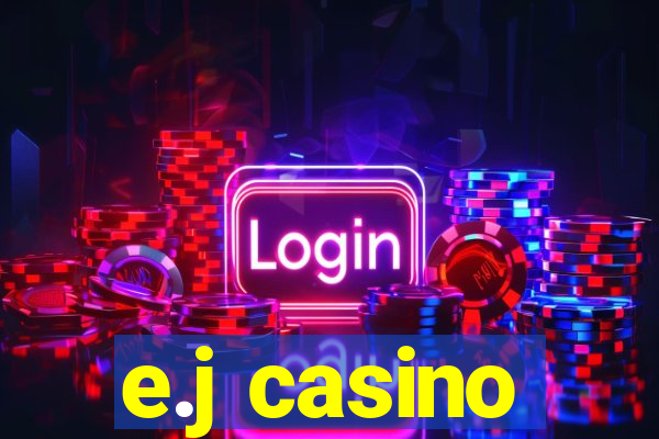 e.j casino