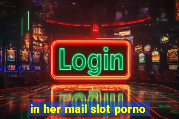 in her mail slot porno