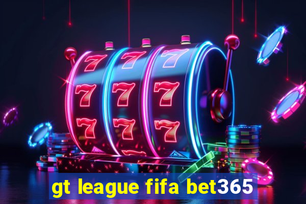 gt league fifa bet365