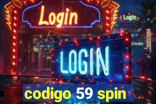 codigo 59 spin