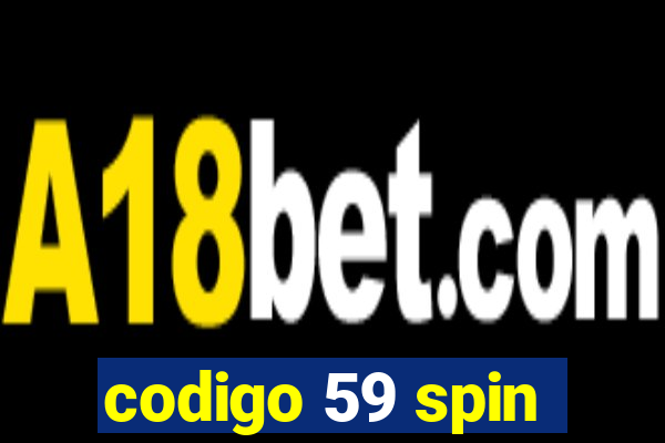 codigo 59 spin