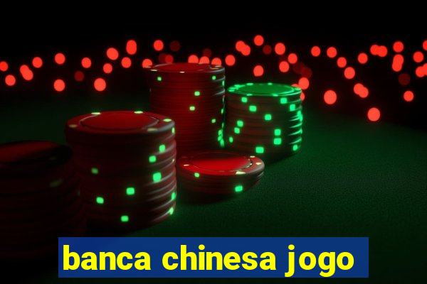 banca chinesa jogo