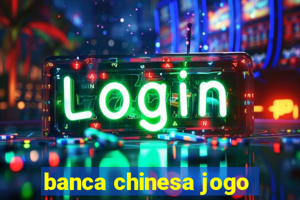 banca chinesa jogo