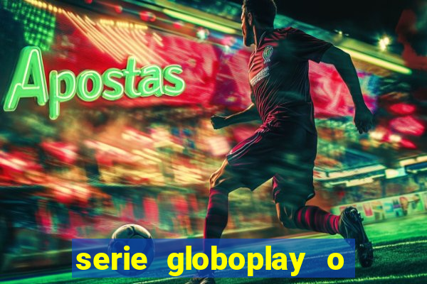 serie globoplay o jogo que mudou