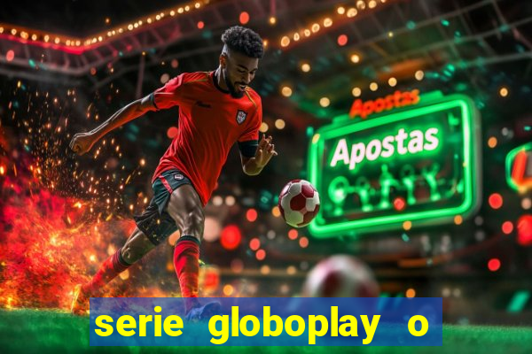 serie globoplay o jogo que mudou