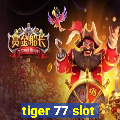 tiger 77 slot