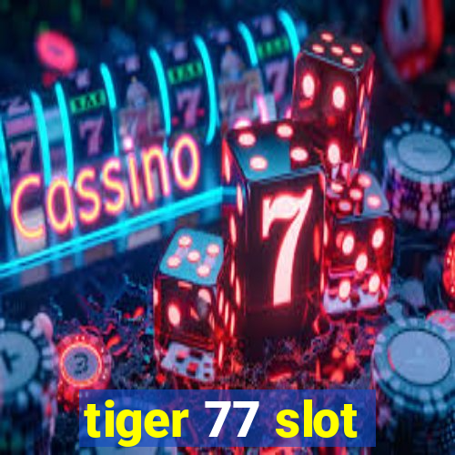 tiger 77 slot