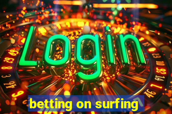 betting on surfing