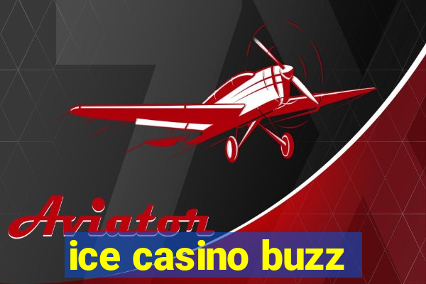 ice casino buzz