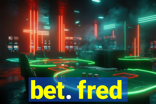 bet. fred