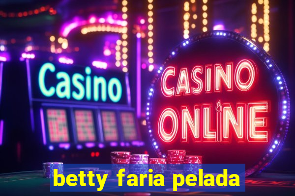 betty faria pelada