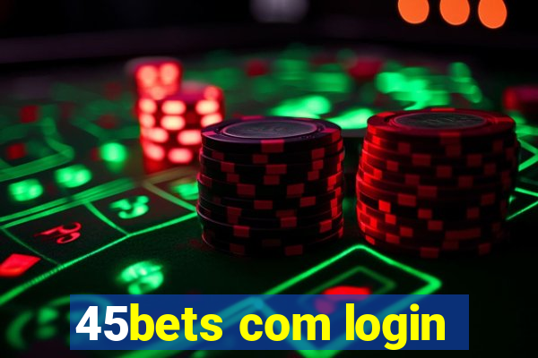 45bets com login