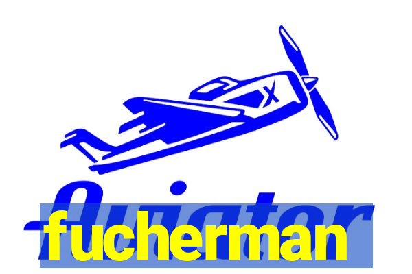 fucherman