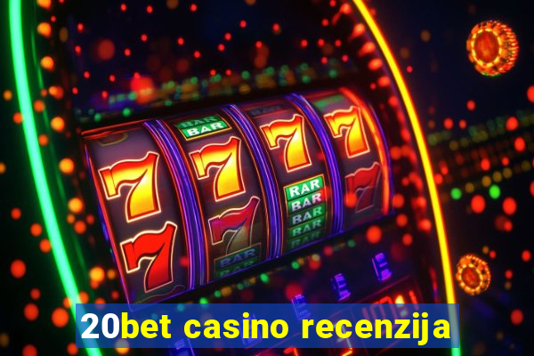 20bet casino recenzija