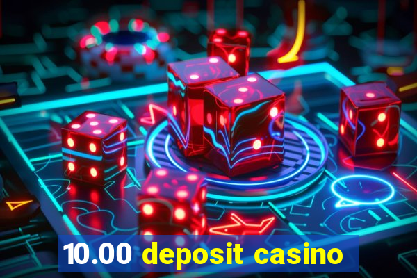 10.00 deposit casino