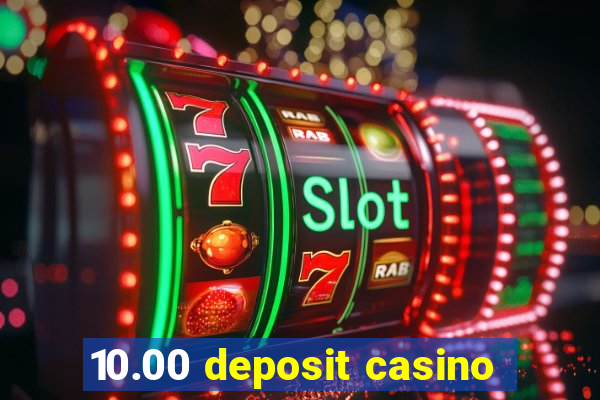 10.00 deposit casino