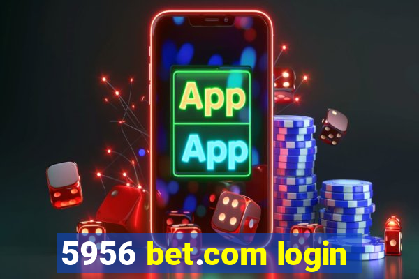 5956 bet.com login