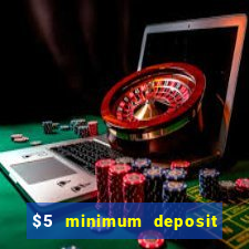 $5 minimum deposit casino 2019 nz