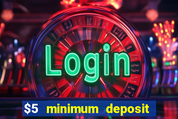 $5 minimum deposit casino 2019 nz