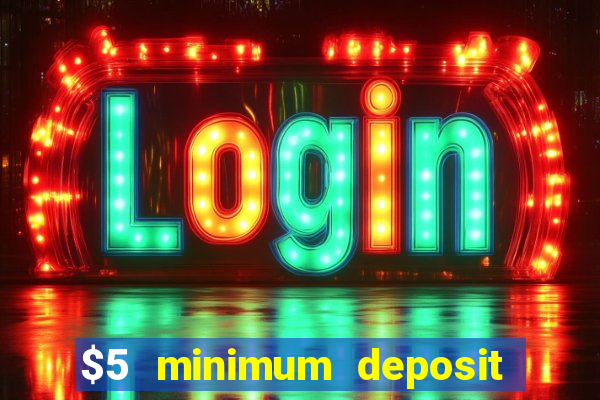 $5 minimum deposit casino 2019 nz