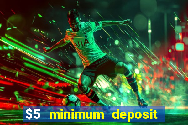 $5 minimum deposit casino 2019 nz