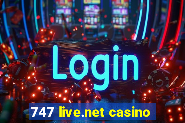 747 live.net casino