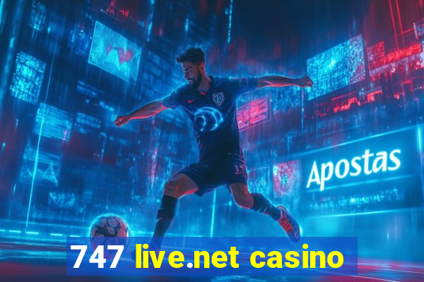 747 live.net casino