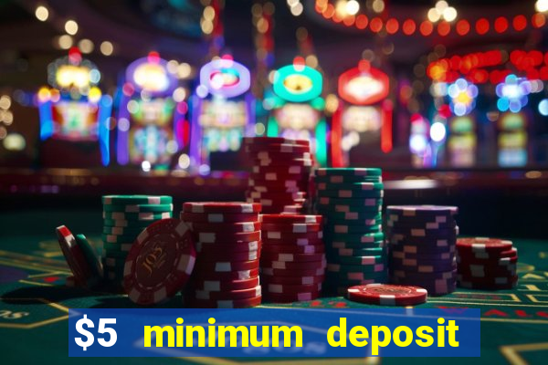 $5 minimum deposit real money casino canada