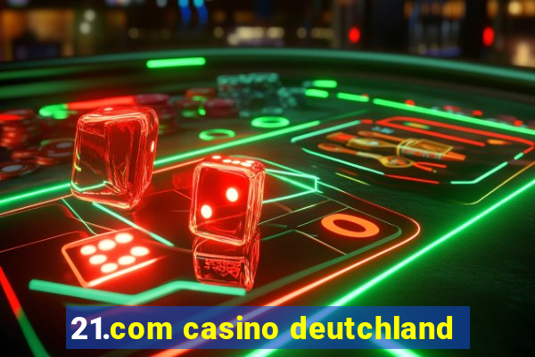 21.com casino deutchland