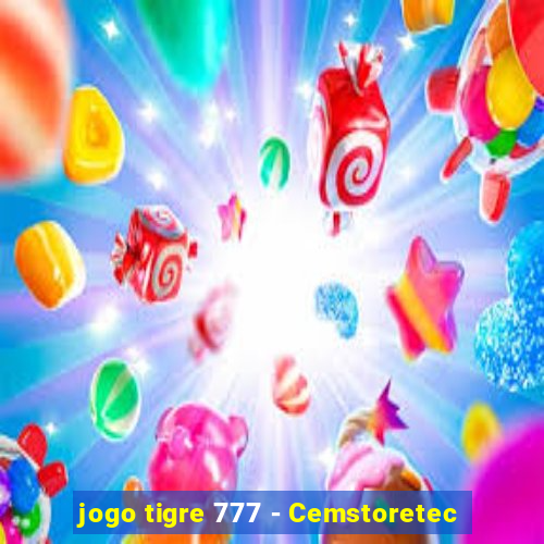 jogo tigre 777 - Cemstoretec