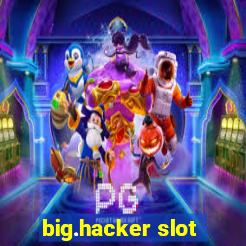 big.hacker slot