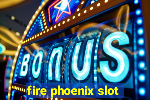 fire phoenix slot