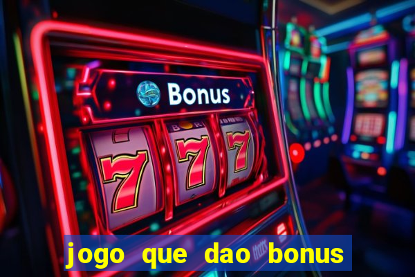 jogo que dao bonus no cadastro