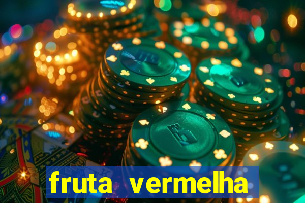 fruta vermelha pequena nome