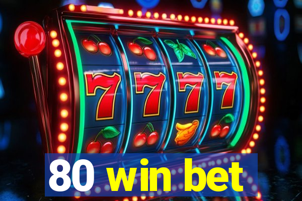 80 win bet