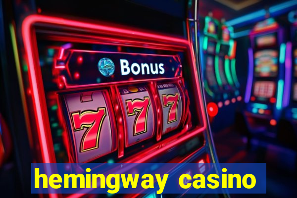 hemingway casino