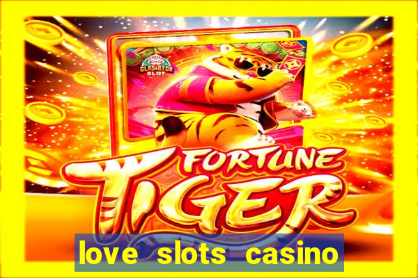 love slots casino slot machine