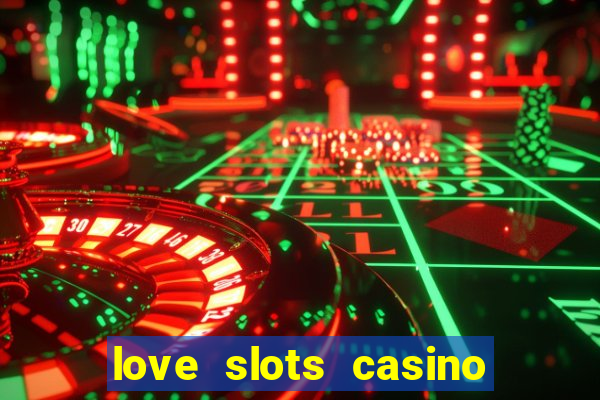 love slots casino slot machine