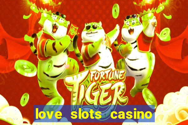 love slots casino slot machine