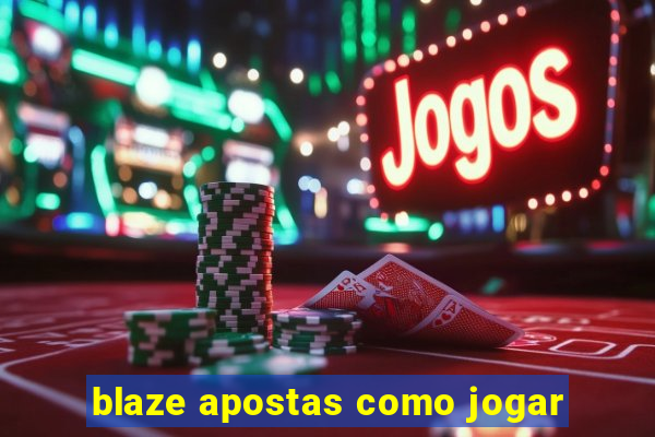 blaze apostas como jogar