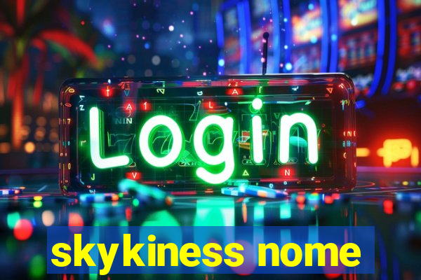 skykiness nome