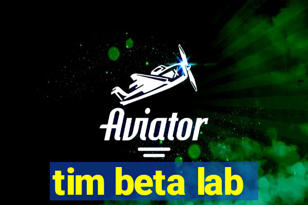 tim beta lab