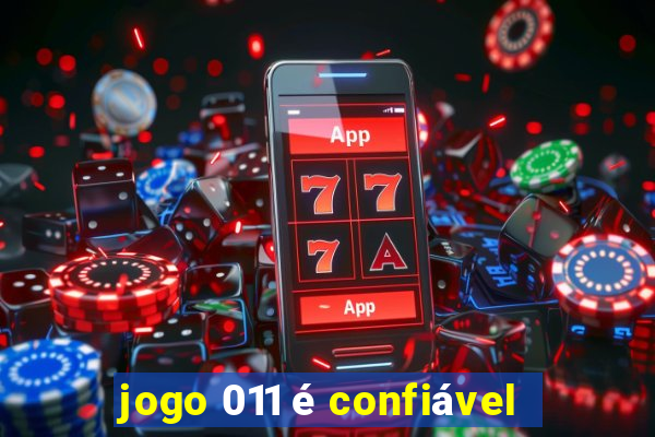 jogo 011 é confiável