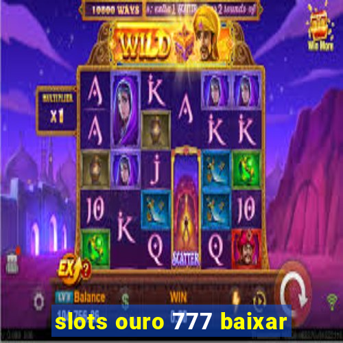 slots ouro 777 baixar